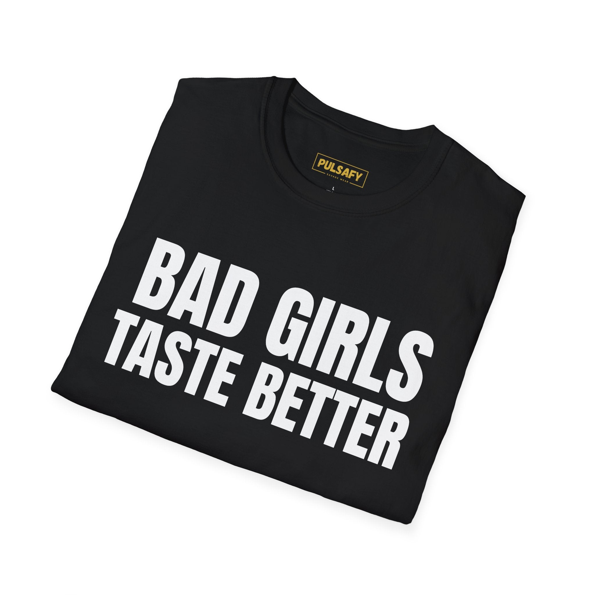 Bad Girls Taste Better